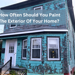 How Often Should A Homeowner Paint The Exterior Of Their Home? 